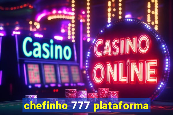 chefinho 777 plataforma